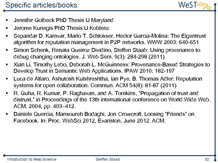 Specific articles/books: § § § § Jennifer Golbeck Ph. D Thesis U Maryland Jerome