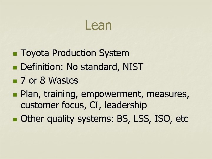 Lean n n Toyota Production System Definition: No standard, NIST 7 or 8 Wastes