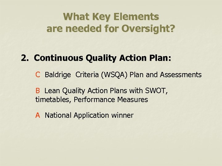 What Key Elements are needed for Oversight? 2. Continuous Quality Action Plan: C Baldrige