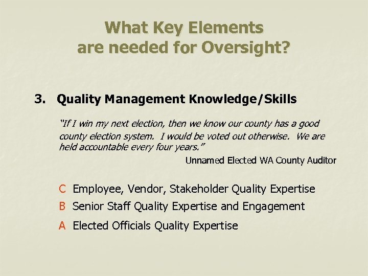 What Key Elements are needed for Oversight? 3. Quality Management Knowledge/Skills “If I win