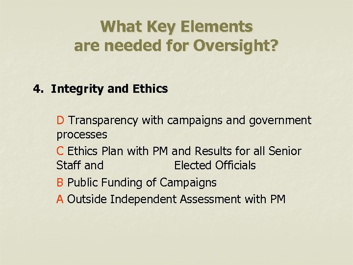 What Key Elements are needed for Oversight? 4. Integrity and Ethics D Transparency with