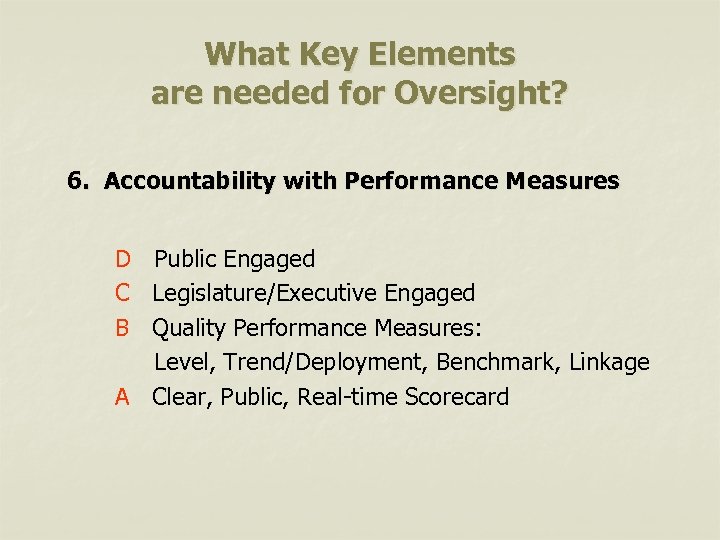 What Key Elements are needed for Oversight? 6. Accountability with Performance Measures D Public