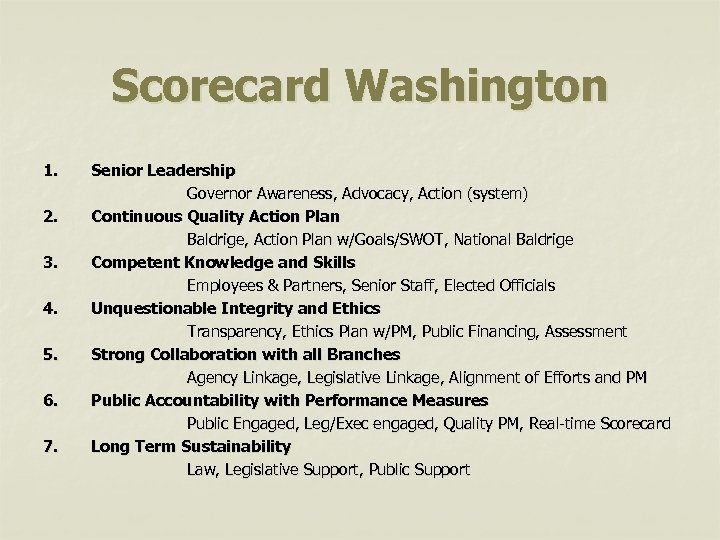 Scorecard Washington 1. 2. 3. 4. 5. 6. 7. Senior Leadership Governor Awareness, Advocacy,