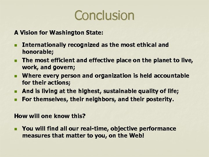 Conclusion A Vision for Washington State: n n n Internationally recognized as the most