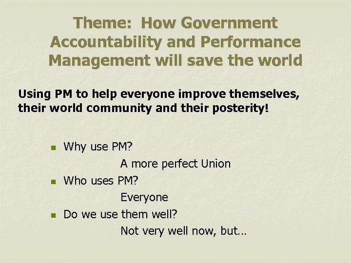 Theme: How Government Accountability and Performance Management will save the world Using PM to