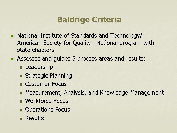 Baldrige Criteria n n National Institute of Standards and Technology/ American Society for Quality—National