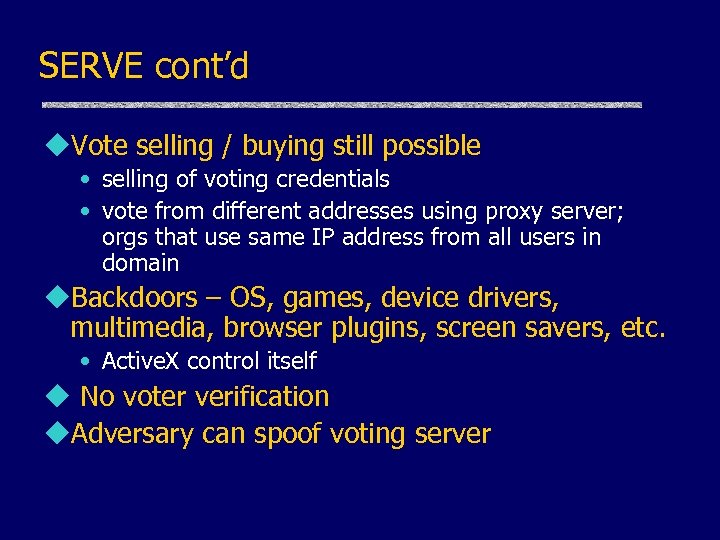 SERVE cont’d u. Vote selling / buying still possible • selling of voting credentials