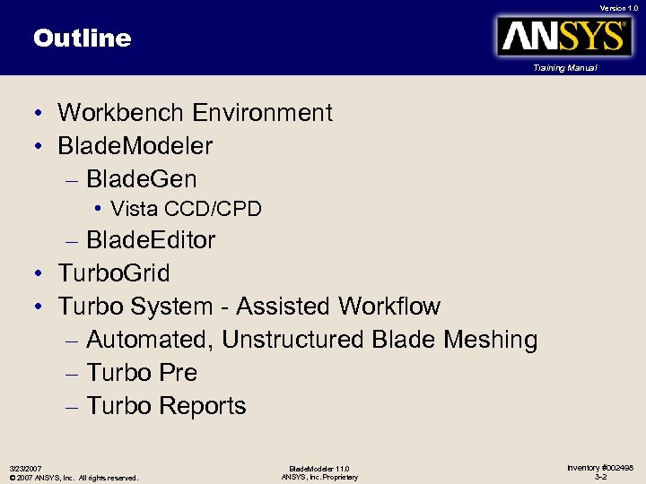 Version 1. 0 Outline Training Manual • Workbench Environment • Blade. Modeler – Blade.