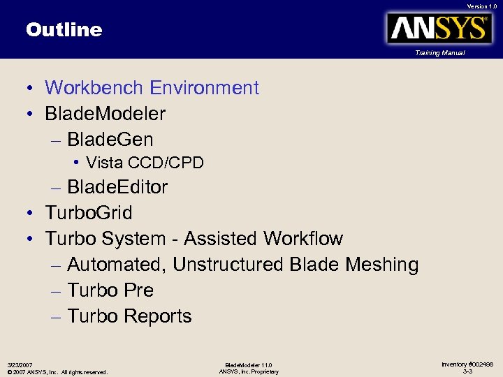 Version 1. 0 Outline Training Manual • Workbench Environment • Blade. Modeler – Blade.