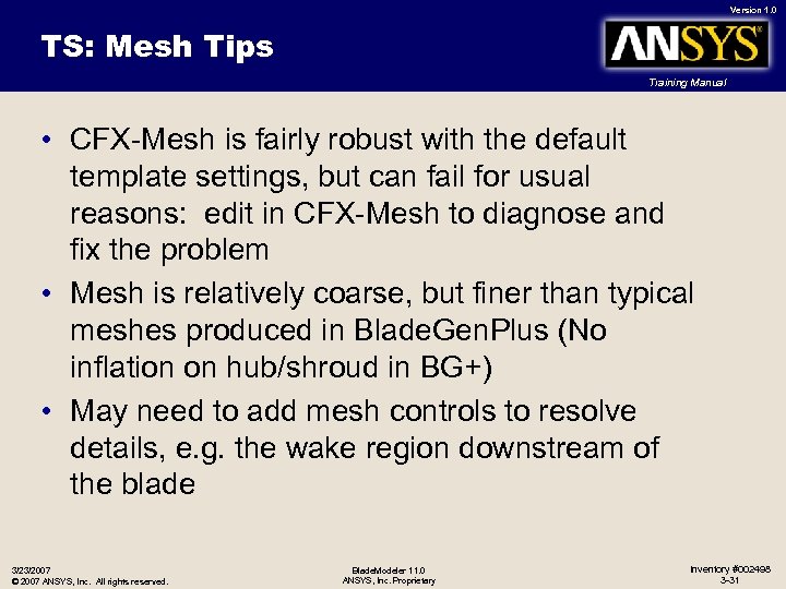 Version 1. 0 TS: Mesh Tips Training Manual • CFX-Mesh is fairly robust with