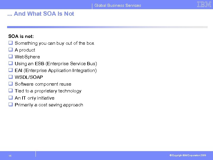 Global Business Services . . . And What SOA Is Not SOA is not: