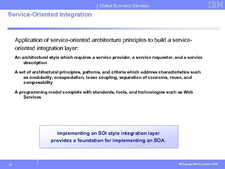 Global Business Service-Oriented Integration Application of service-oriented architecture principles to build a serviceoriented integration