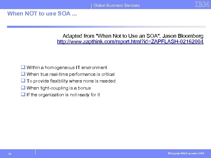 Global Business Services When NOT to use SOA. . . Adapted from "When Not