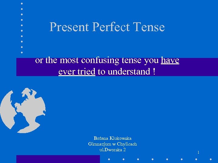 Present Perfect Tense or the most confusing tense you have ever tried to understand