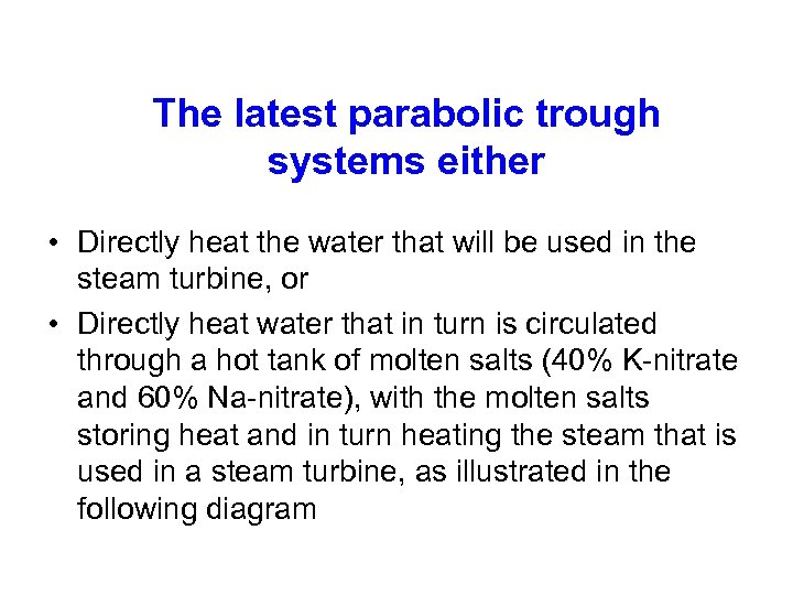 The latest parabolic trough systems either • Directly heat the water that will be