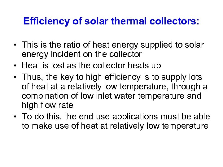 Efficiency of solar thermal collectors: • This is the ratio of heat energy supplied