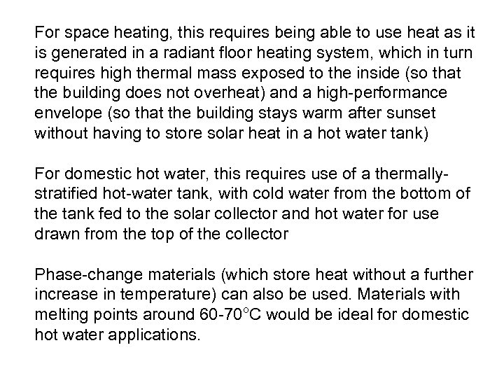 For space heating, this requires being able to use heat as it is generated