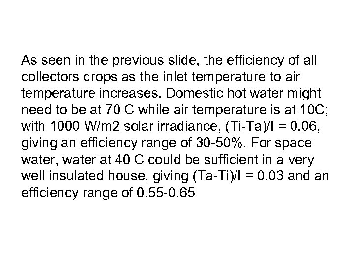 As seen in the previous slide, the efficiency of all collectors drops as the