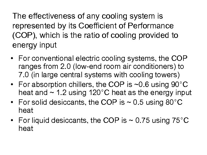 The effectiveness of any cooling system is represented by its Coefficient of Performance (COP),