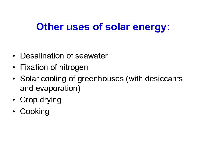 Other uses of solar energy: • Desalination of seawater • Fixation of nitrogen •