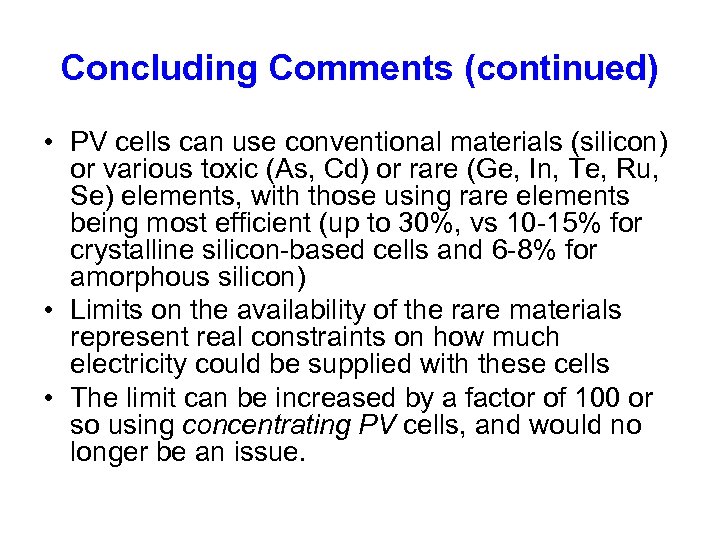 Concluding Comments (continued) • PV cells can use conventional materials (silicon) or various toxic