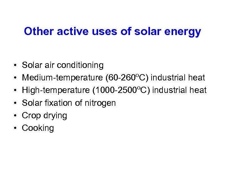 Other active uses of solar energy • • • Solar air conditioning Medium-temperature (60