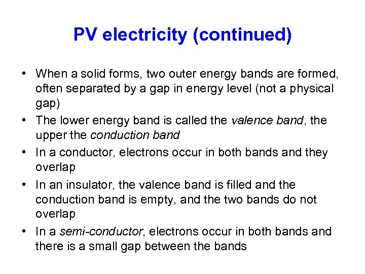 PV electricity (continued) • When a solid forms, two outer energy bands are formed,