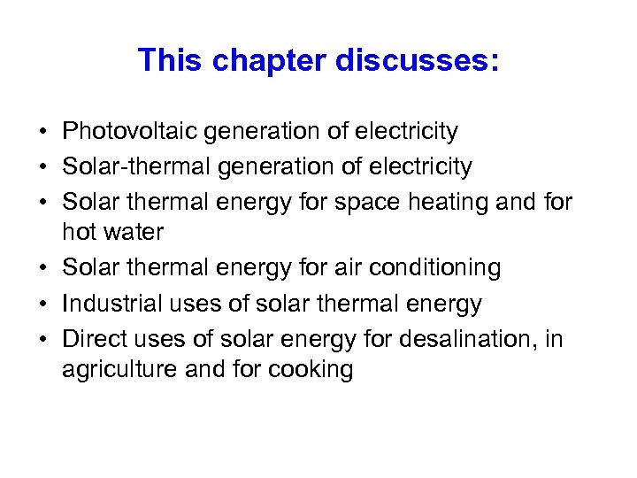 This chapter discusses: • Photovoltaic generation of electricity • Solar-thermal generation of electricity •