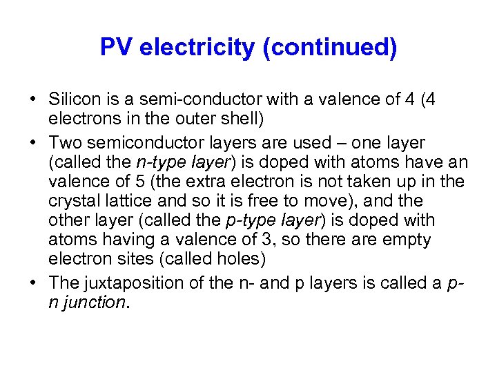 PV electricity (continued) • Silicon is a semi-conductor with a valence of 4 (4