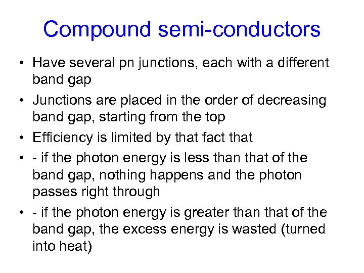 Compound semi-conductors • Have several pn junctions, each with a different band gap •