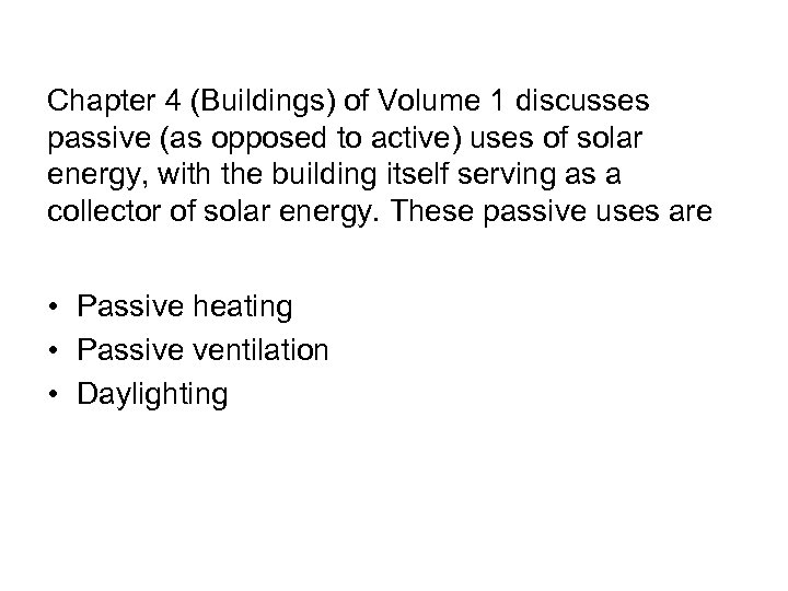 Chapter 4 (Buildings) of Volume 1 discusses passive (as opposed to active) uses of