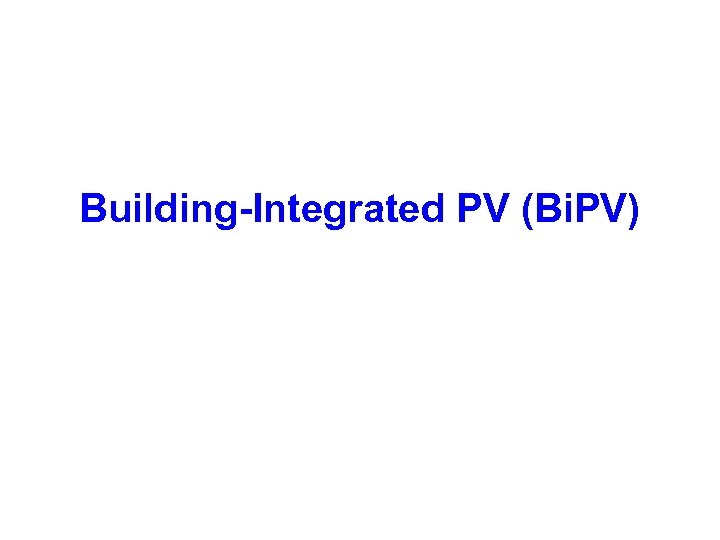 Building-Integrated PV (Bi. PV) 