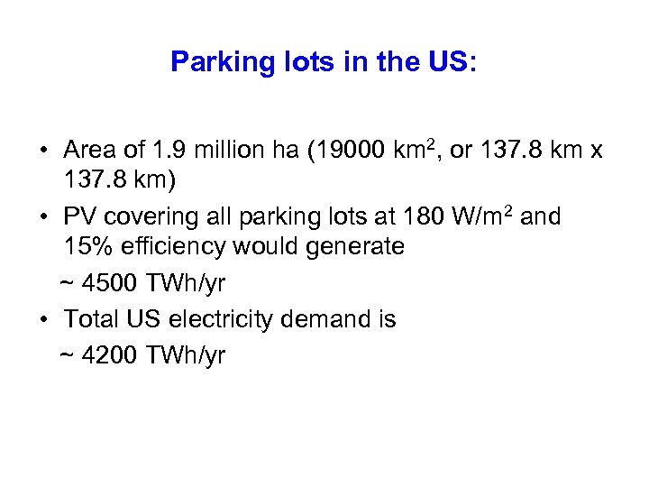 Parking lots in the US: • Area of 1. 9 million ha (19000 km