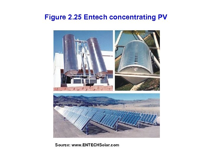 Figure 2. 25 Entech concentrating PV Source: www. ENTECHSolar. com 