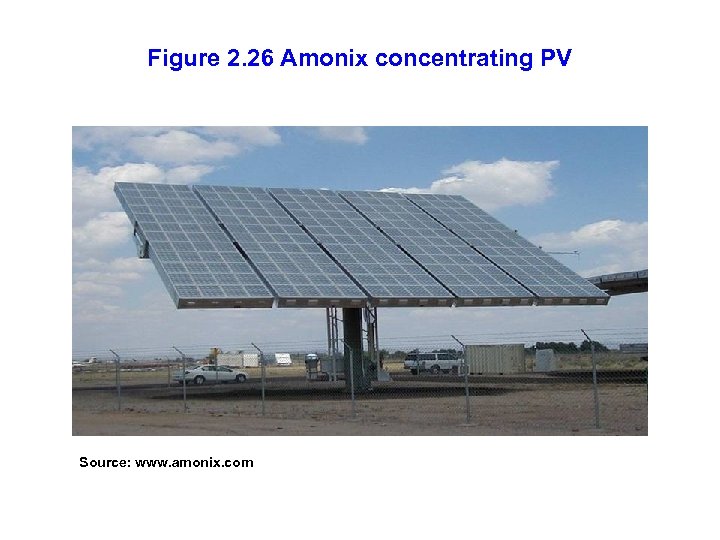 Figure 2. 26 Amonix concentrating PV Source: www. amonix. com 