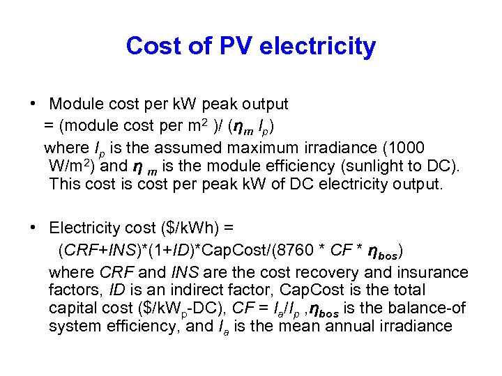 Cost of PV electricity • Module cost per k. W peak output = (module