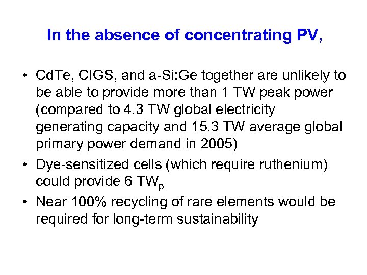 In the absence of concentrating PV, • Cd. Te, CIGS, and a-Si: Ge together