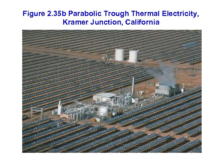 Figure 2. 35 b Parabolic Trough Thermal Electricity, Kramer Junction, California 