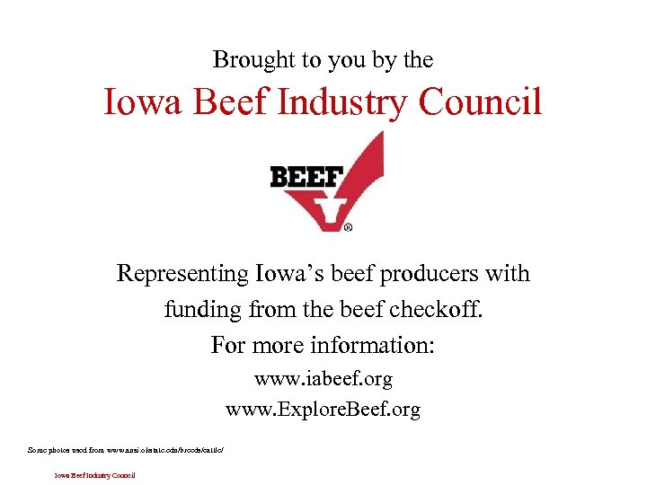 Brought to you by the Iowa Beef Industry Council Representing Iowa’s beef producers with