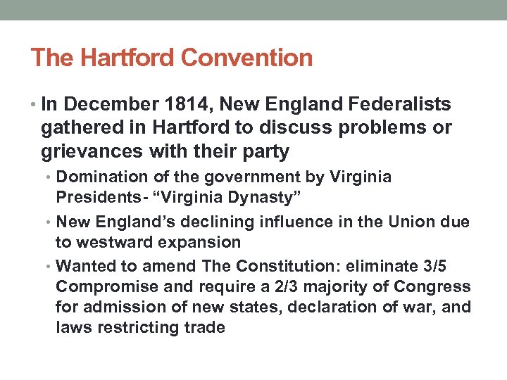 The Hartford Convention • In December 1814, New England Federalists gathered in Hartford to