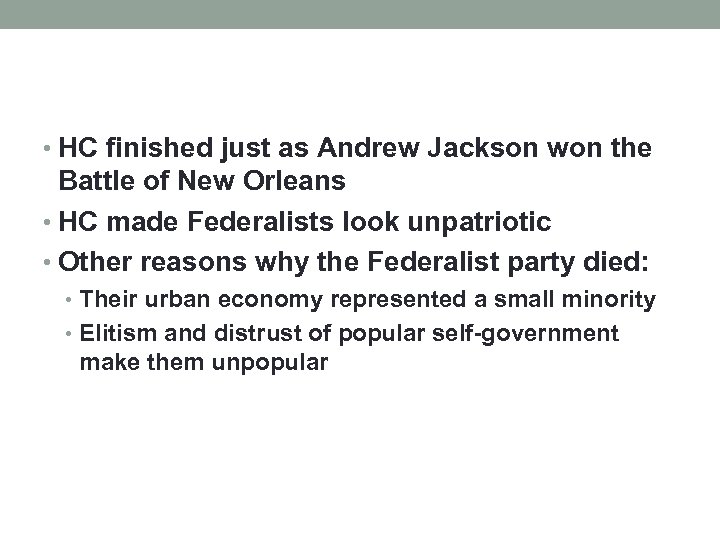 • HC finished just as Andrew Jackson won the Battle of New Orleans