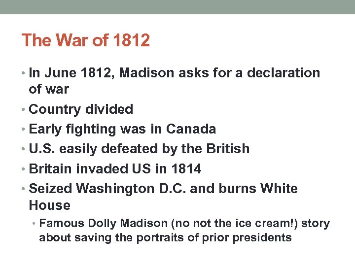 The War of 1812 • In June 1812, Madison asks for a declaration of