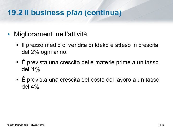 19. 2 Il business plan (continua) • Miglioramenti nell’attività § Il prezzo medio di