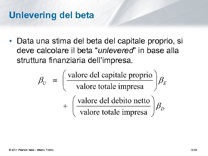 Unlevering del beta • Data una stima del beta del capitale proprio, si deve