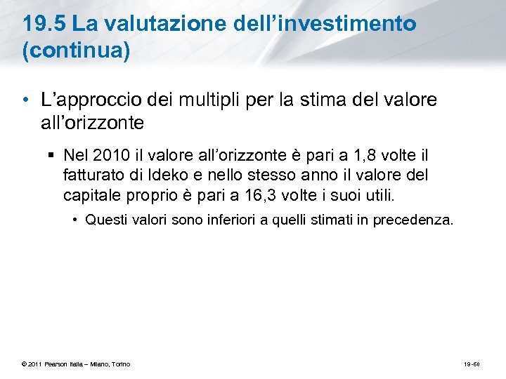 19. 5 La valutazione dell’investimento (continua) • L’approccio dei multipli per la stima del