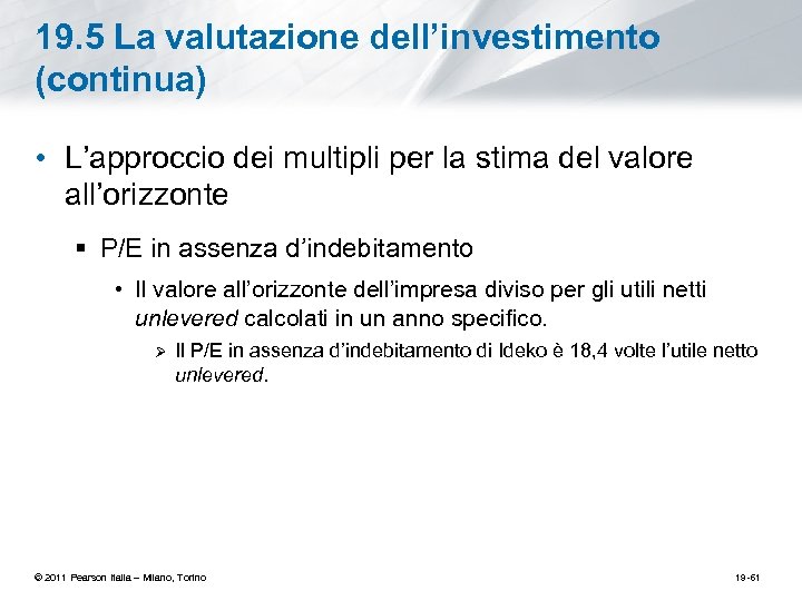 19. 5 La valutazione dell’investimento (continua) • L’approccio dei multipli per la stima del