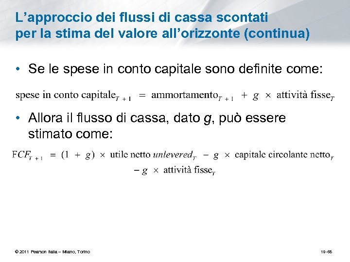 L’approccio dei flussi di cassa scontati per la stima del valore all’orizzonte (continua) •