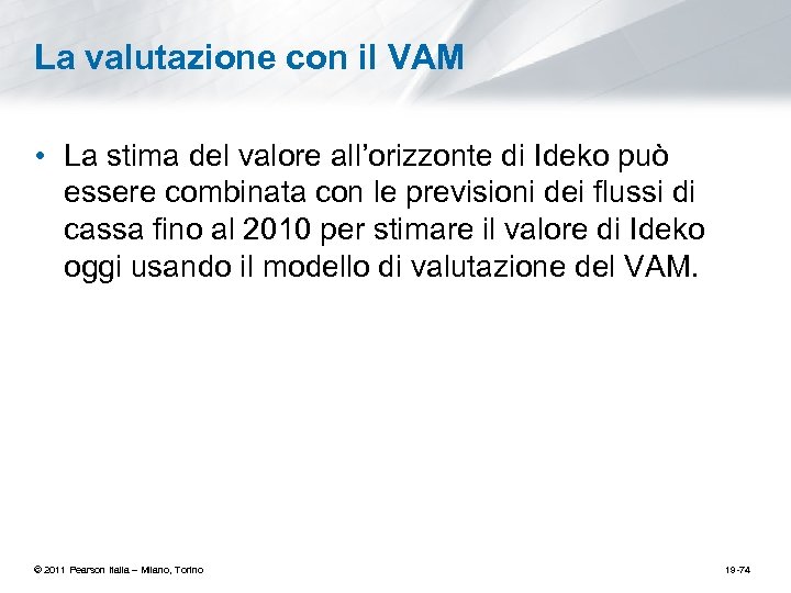 La valutazione con il VAM • La stima del valore all’orizzonte di Ideko può