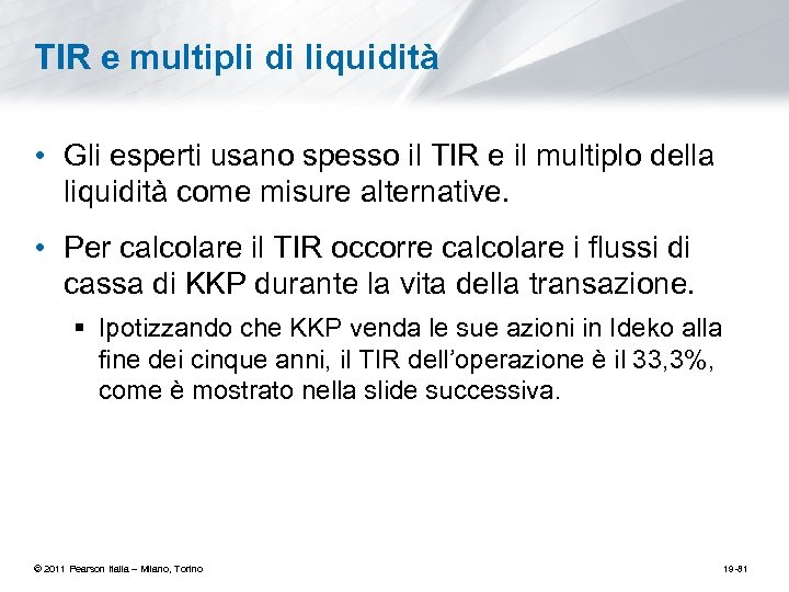 TIR e multipli di liquidità • Gli esperti usano spesso il TIR e il