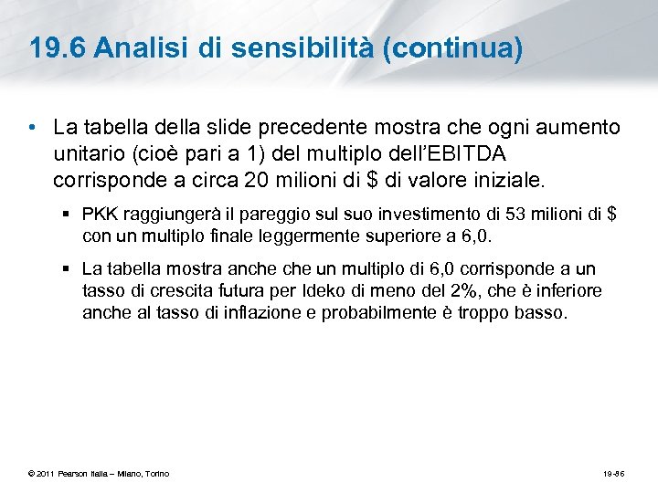 19. 6 Analisi di sensibilità (continua) • La tabella della slide precedente mostra che